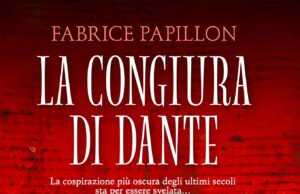 Piemme, Fabrice Papillon: La congiura di Dante. In libreria dal 18 febbraio LA CONGIURA DI DANTE