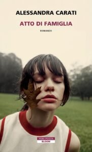 Alessandra Carati Atto di famiglia recensione Neri Pozza 2026, “Atto di famiglia” di Alessandra Carati: romanzo sulla disgregazione familiare che non dà colpevoli facili