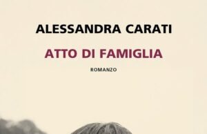 “Atto di famiglia” di Alessandra Carati: romanzo sulla disgregazione familiare che non dà colpevoli facili