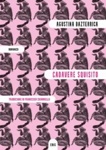 recensione Cadavere squisito Agustina Bazterrica distopia capitalismo, Carne, linguaggio e potere: Cadavere squisito di Agustina Bazterrica