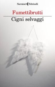 Cigni selvaggi Fumettibrutti recensione, Cigni selvaggi di Fumettibrutti