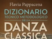 Il dizionario della danza classica di Flavia Pappacena: tecnica, storia e metodo in un’opera unica