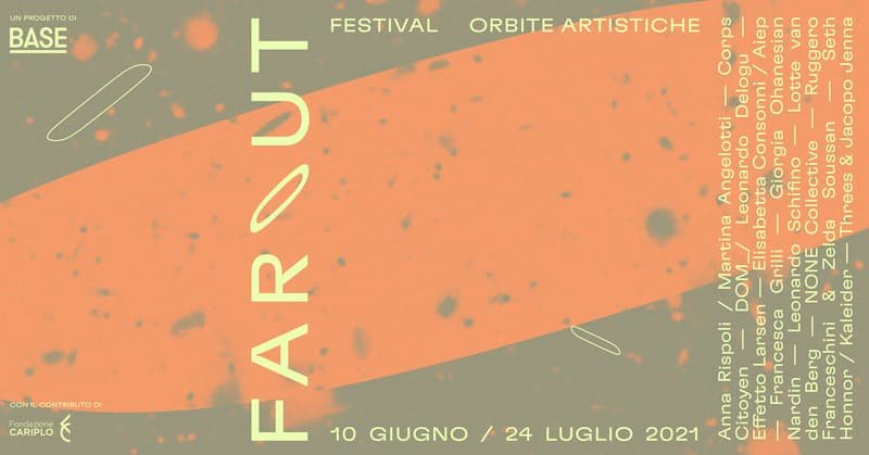 FAROUT Festival Milano, FAROUT: la creazione contemporanea a BASE Milano