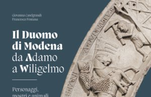 Il Duomo di Modena da Adamo a Wiligelmo Personaggi, mostri e animali della cattedrale di Giovanna Caselgrandi e Francesca Fontana