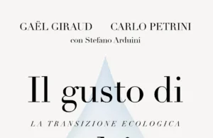 Carlo Petrini e Gaël Giraud presentano Il gusto di cambiare.