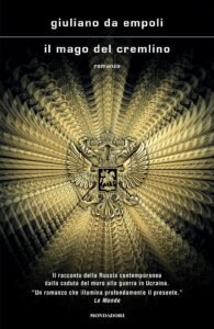 Il mago del Cremlino di Giuliano da Empoli recensione, Tra potere e illusione: il viaggio letterario nel cuore del Cremlino di Giuliano da Empoli