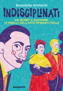 Indisciplinati di Benedetta Artefacile, Viaggio tra gli Artisti ribelli