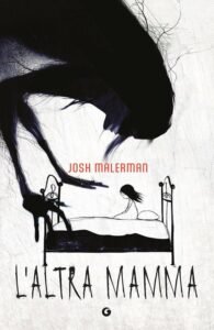 recensione L'altra mamma Josh Malerman Giunti 2026 horror Incidents Around the House, Posso entrare nel tuo cuore?: l’altra mamma &egrave; l’horror pi&ugrave; inquietante degli ultimi anni