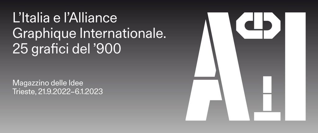 Mostra L’Italia e l’Alliance Graphique Internationale. 25 grafici del ’900, 50 anni, 25 grafici, 3 aree tematiche. Una mostra sul Graphic Design Italiano.