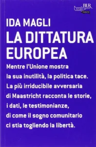 Recensione La dittatura europea di Ida Magli, #L’unione, virtuale, di confini, cultura ed usanze senza che ne sia stato chiesto il permesso o l’opinione dei popoli