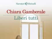 Liberi tutti di Chiara Gamberale: un romanzo che smonta le certezze di genitori e maestre