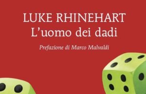 L’uomo dei dadi di Luke Rhinehart: quando il caso diventa una filosofia di vita
