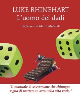L’uomo dei dadi di Luke Rhinehart: quando il caso diventa una filosofia di vita