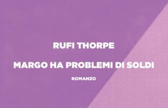 Una madre, una figlia e il prezzo di sopravvivere: “Margo ha problemi di soldi” di Rufi Thorpe No News la rivista dell'ozio e della serendipità, Ozio e serendipità