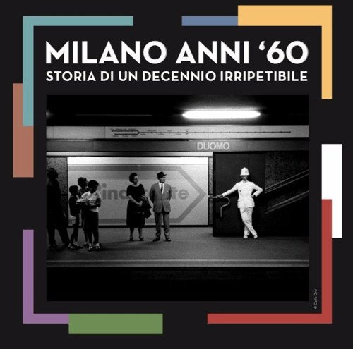 , #Milano Anni &#8217;60: storia di un decennio irripetibile