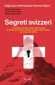 Recensione di Segreti svizzeri di Hannes Munzinger; Frederik Obermaier; Bastian Obermayer, Follow The Money. I banchieri e il riciclaggio di denaro “sporco”