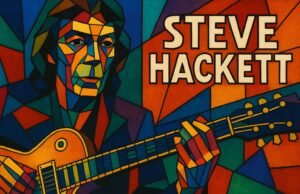 Steve Hackett: l’architetto del suono che ridefinì i Genesis