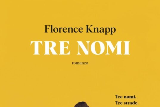 Tre nomi di Florence Knapp: il romanzo che dimostra come una sola parola possa scrivere (o cancellare) una vita No News la rivista dell'ozio e della serendipità, Ozio e serendipità