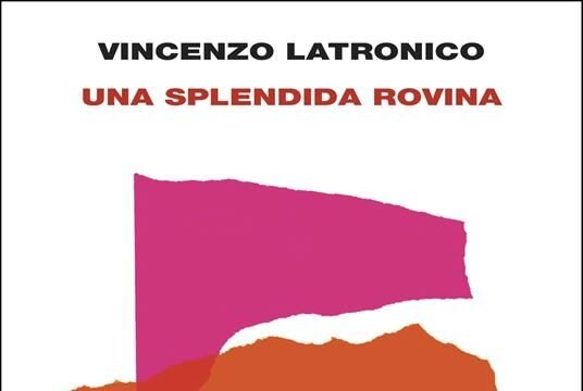 Una splendida rovina di Vincenzo Latronico: quando ricostruire una casa significa mentire a se stessi No News la rivista dell'ozio e della serendipità, Ozio e serendipità