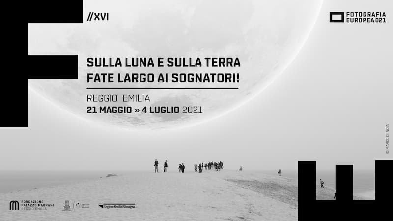 FOTOGRAFIA EUROPEA 2021 Sulla Luna e sulla Terra / fate largo ai sognatori!, #Sulla Luna e sulla Terra / fate largo ai sognatori!