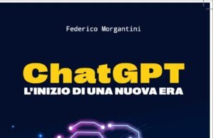 AI – In libreria “Chat GPT, l’inizio di una nuova era” di Federico Morgantini