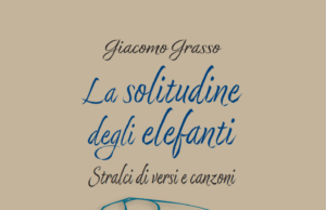#Nelle librerie “LA SOLITUDINE DEGLI ELEFANTI” il libro di poesie di GIACOMO GRASSO