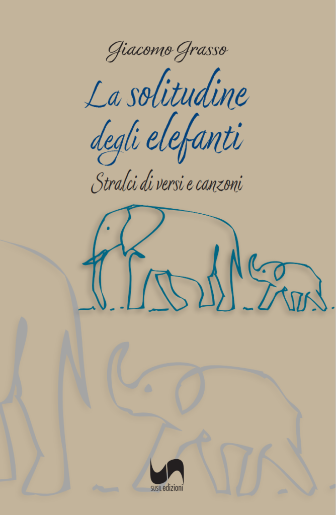 , #Nelle librerie “LA SOLITUDINE DEGLI ELEFANTI” il libro di poesie di GIACOMO GRASSO