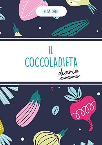 #Esce Il Coccoladieta, il primo diario alimentare per trovare comfort e autostima insieme alla linea