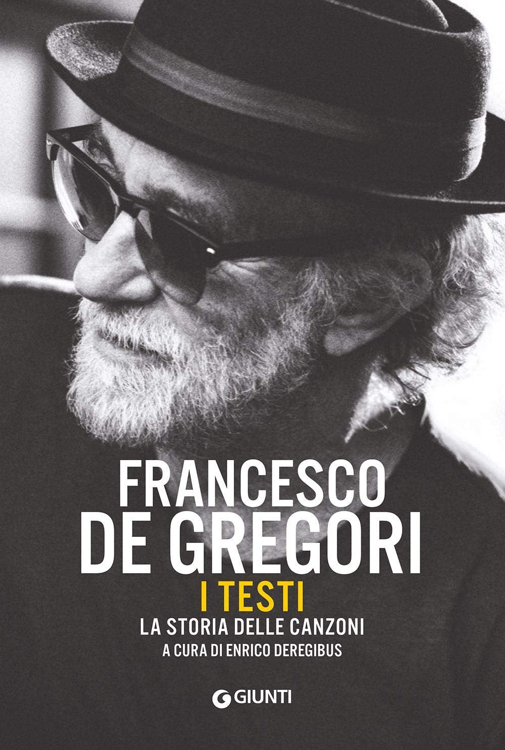 #”FRANCESCO DE GREGORI. I TESTI. LA STORIA DELLE CANZONI” #”FRANCESCO DE GREGORI. I TESTI. LA STORIA DELLE CANZONI”