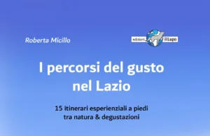 #I percorsi del gusto nel Lazio: la guida di Roberta Micillo tra Natura e Sapori