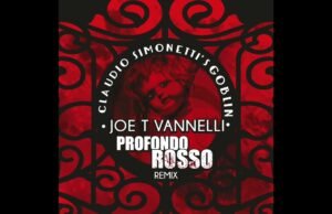 #Uscito in radio e in digitale “PROFONDO ROSSO (JOE T VANNELLI REMIX)”, il remix di JOE T VANNELLI del successo mondiale dei Goblin