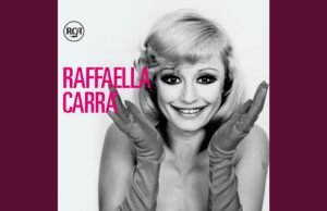 RAFFAELLA CARRÀ: è uscito l’esclusivo cofanetto “GLI ANNI RCA DI RAFFAELLA I SINGOLI 1971-1972”