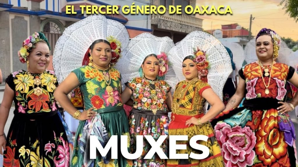 il popolo dei muxes in Messico, I Muxe: il terzo genere che sfida i confini nella tradizione zapoteca