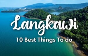 Langkawi: arcipelago delle leggende che incanta i viaggiatori