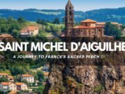 Sulla roccia e nel cielo: la cappella di Saint-Michel d’Aiguilhe sfida il tempo e la gravità