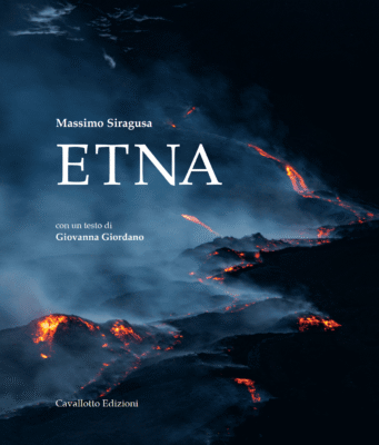 È in libreria «ETNA» di Massimo Siragusa, Cavallotto Edizioni: fotografia d’autore, scienza, memoria collettiva «ETNA» di Massimo Siragusa